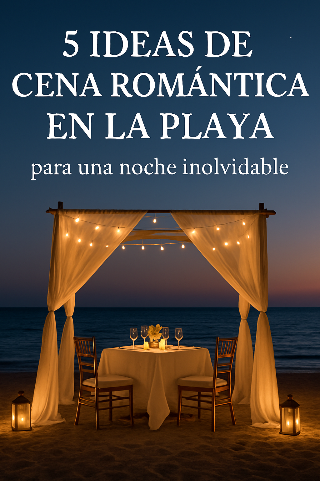 5 Ideas de Cena Romántica en la Playa para una Noche Inolvidable